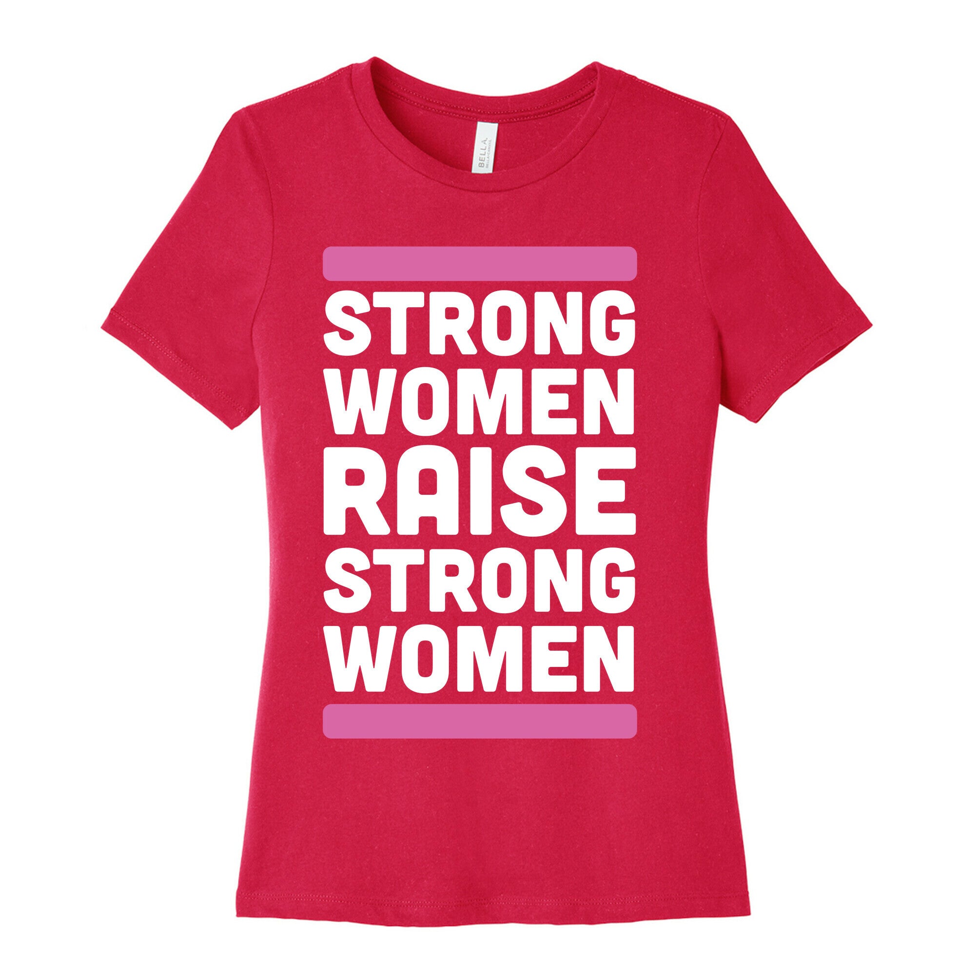 Strong Women Raise Strong Women Women's Cotton Tee
